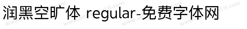 润黑空旷体 regular字体转换